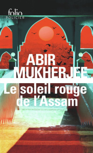 Le soleil rouge de l’Assam - Abir Mukherjee ; Gonzalez Batlle Fanchita