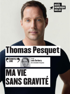 Ma vie sans gravité. 1 CD audio MP3 - Pesquet Thomas ; Corbery Loïc