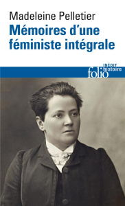 Mémoires d'une féministe intégrale - Pelletier Madeleine ; Bard Christine ; Sitoleux Fl