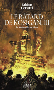 Le bâtard de Kosigan Tome 3 : Le marteau des sorcières - Cerutti Fabien
