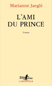 L'ami du prince - Jaeglé Marianne