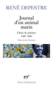 Journal d'un animal marin. Choix de poèmes 1956-1990 - Depestre René ; Amérique Jean d'