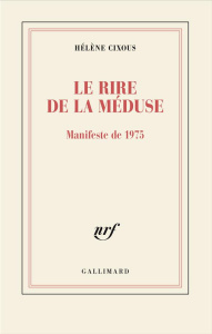Le rire de la Méduse. Manifeste de 1975 - Cixous Hélène
