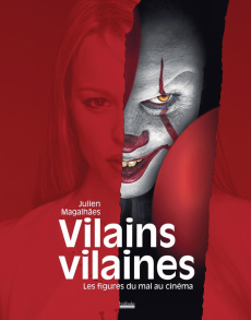 Vilains vilaines. Les figures du mal au cinéma - Magalhães Julien