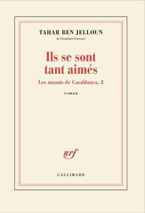 Les amants de Casablanca Tome 2 : Ils se sont tant aimés - Ben Jelloun Tahar