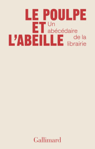 Le poulpe et l'abeille. Un abécédaire de la librairie - Devermelle David ; Guiot Aurélie ; Le Dûs Laurine