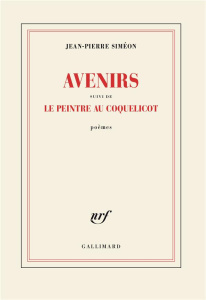 Avenirs. Suivi de Le peintre au coquelicot - Siméon Jean-Pierre