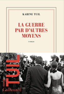 La guerre par d'autres moyens - Tuil Karine
