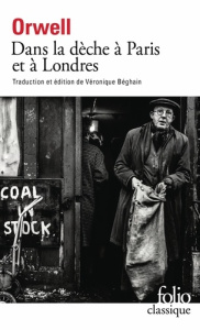 Dans la dèche à Paris et à Londres - Orwell George ; Béghain Véronique
