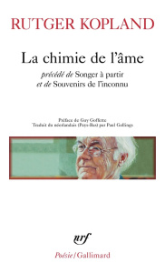 La chimie de l'âme. Précédé de Songer à partir, et de Souvenirs de l'inconnu - Kopland Rutger ; Goffette Guy ; Gellings Paul