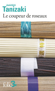 Le coupeur de roseaux - Tanizaki Jun'ichiro ; Struve Daniel