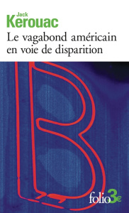 Le vagabond américain en voie de disparition. Précédé de Grand voyage en Europe - Kerouac Jack ; Autret Jean