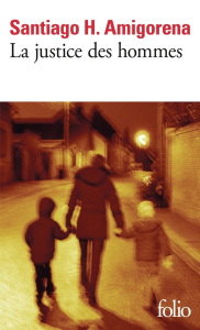 La justice des hommes - Amigorena Santiago H.