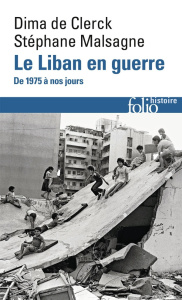 Le Liban en guerre. De 1975 à nos jours - Nouvelle édition augmentée et mise à jour - Clerck Dima de ; Malsagne Stéphane ; Laurens Henry
