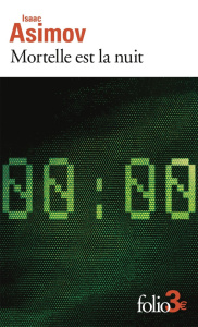 Mortelle est la nuit. Précédé de Chante-cloche - Asimov Isaac ; Deutsch Michel
