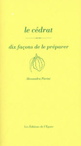 Le cédrat. Dix façons de le préparer - Pierini Alessandra
