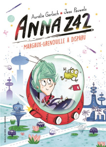 Anna Z42 Tome 1 : Margaux-grenouille a disparu - Gerlach Aurélie ; Pauwels Jess