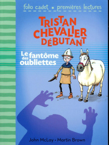 Tristan chevalier débutant Tome 3 : Le fantôme des oubliettes - McLay John ; Brown Martin ; Latour-Burney Valérie