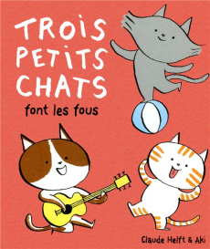 Trois petits chats font les fous - Helft Claude