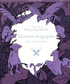 J-K Rowling's Wizarding World - Séances magiques. Les créatures - Goff Raoul ; Madden Michael ; Latour-Burney Valéri