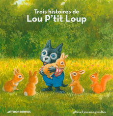 Lou p'tit Loup : 3 histoires de Lou P'tit Loup. Tome 1, Lou P'tit Loup et la bergère ; Tome 2, Lou P - Krings Antoon