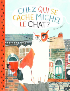 Chez qui se cache Michel le chat ? - Harnett Katie ; Gros Emmanuel