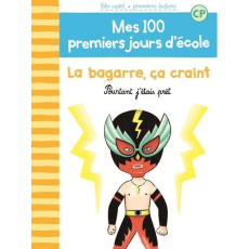 Mes 100 premiers jours d'école : La bagarre, ça craint. Pourtant j'étais prêt - Bréchet Mathilde ; Laprun Amandine