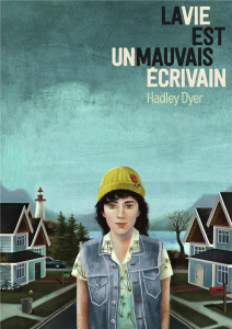 La vie est un mauvais écrivain - Dyer Hadley ; Peronny Nathalie