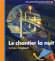 Le chantier la nuit - Delafosse Claude ; Valat Pierre-Marie