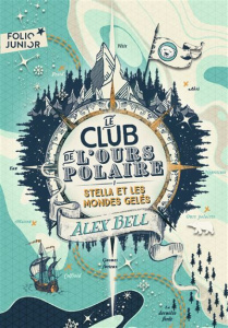 Le club de l'ours polaire Tome 1 : Stella et les mondes gelés - Bell Alex ; Tomic Tomislav ; Fiore Faustina