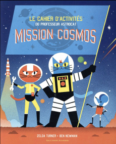 Mission Cosmos - Newman Ben ; Turner Zelda ; Porlier Bruno