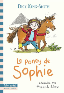 Le poney de Sophie - King-Smith Dick ; Shaw Hannah ; Leymarie Marie