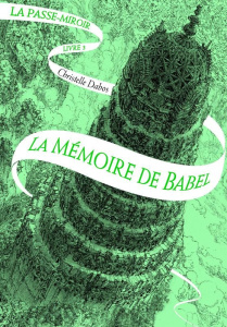 La Passe-miroir Tome 3 : La Mémoire de Babel - Dabos Christelle