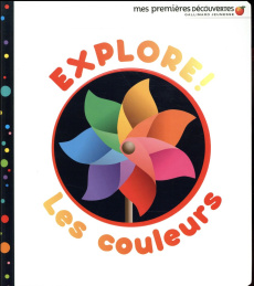 Explore ! Les couleurs - Badreddine Delphine ; Bour Laura ; Broutin Christi