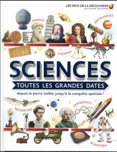Sciences, toutes les grandes dates. Depuis la pierre taillée jusqu'à la conquête spatiale ! - Gifford Clive ; Kennedy Susan ; Parker Philip ; Ch