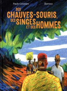 Des chauves-souris, des singes et des hommes - Constant Paule