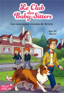 Le Club des Baby-Sitters Tome 11 : Les nouveaux voisins de Kristy - Martin Ann M. ; Laplier Dominique ; Weil Camille ;