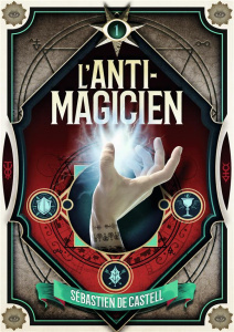 L'anti-magicien Tome 1 - Castell Sebastien de ; Devaux Laetitia