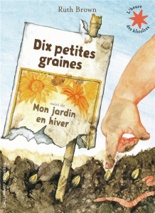Dix petites graines suivi de Mon jardin en hiver - Brown Ruth