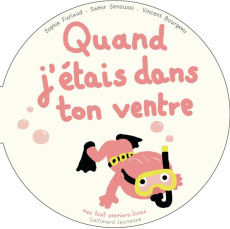 Quand j'étais dans ton ventre - Furlaud Sophie ; Senoussi Samir ; Bourgeau Vincent