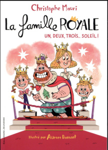 La famille royale Tome 4 : Un, deux, trois... soleil ! - Mauri Christophe ; Damant Aurore
