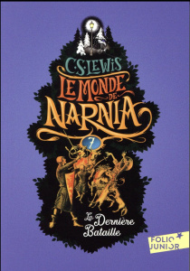 Le Monde de Narnia Tome 7 : La dernière bataille - Lewis C.S. ; Baynes Pauline ; Morgaut Philippe