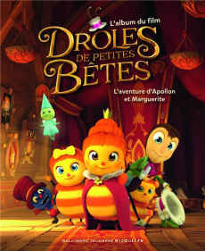 DROLES DE PETITES BETES - L'AVENTURE D'APOLLON ET MARGUERITE - L'ALBUM DU FILM - MARANINCHI/KRINGS