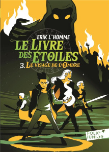 Le Livre des Etoiles Tome 3 : Le visage de l'ombre - L'Homme Erik ; Chabot Jean-Philippe ; Brunot Vince