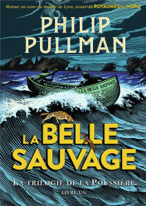 La trilogie de la poussière Tome 1 : La Belle Sauvage - Pullman Philip ; Esch Jean ; Wormell Chris