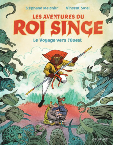 Les aventures du Roi Singe Tome 2 : Le voyage vers l'ouest - Melchior Stéphane ; Sorel Vincent