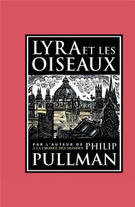 Lyra et les oiseaux - Pullman Philip ; Lawrence John ; Esch Jean