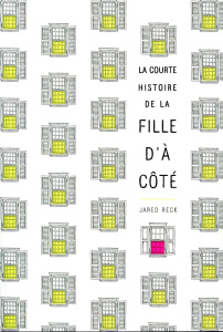 La courte histoire de la fille d'à côté - Reck Jared ; Peronny Nathalie