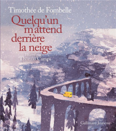 Quelqu'un m'attend derrière la neige - Fombelle Timothée de ; Campi Thomas