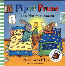 Pip et Prune : J'ai oublié mon doudou ! - Scheffler Axel